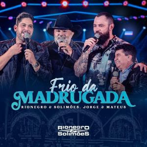 Rionegro e Solimões lançam Frio da Madrugada, clássico tem participação  com Jorge e Mateus - Blog do Amarildo